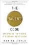 The Talent Code (Greatness Isn't Born. It's Grown. Here's How.) by Daniel Coyle, 9780553806847