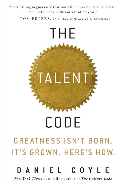 The Talent Code (Greatness Isn't Born. It's Grown. Here's How.) by Daniel Coyle, 9780553806847