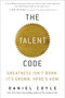 The Talent Code (Greatness Isn't Born. It's Grown. Here's How.) by Daniel Coyle, 9780553806847