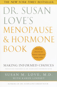 Dr. Susan Love's Menopause and Hormone Book (Making Informed Choices All the facts about the new hormone replacement therapy studies) by Susan M. Love, MD, Karen Lindsey, 9780609809969