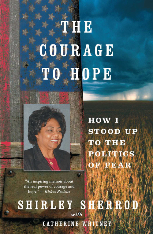 The Courage to Hope (How I Stood Up to the Politics of Fear) by Shirley Sherrod, Catherine Whitney, 9781451651010
