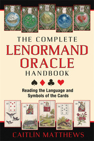 The Complete Lenormand Oracle Handbook (Reading the Language and Symbols of the Cards) by Caitlín Matthews, 9781620553251