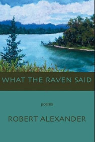 What the Raven Said by Robert Alexander, 9781893996762