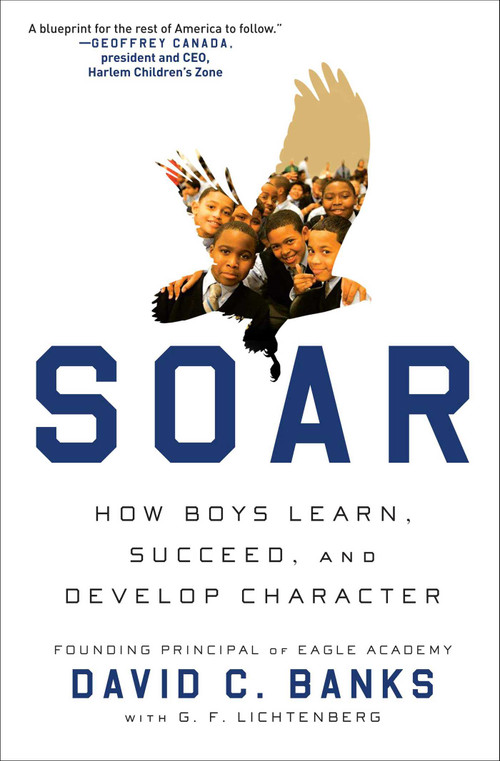 Soar (How Boys Learn, Succeed, and Develop Character) by David Banks, G. F. Lichtenberg, 9781476760964