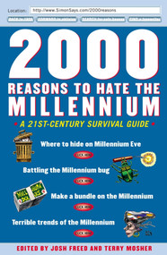 2000 Reasons to Hate the Millennium (A 21st-Century Survival Guide) by Josh Freed, Terry Mosher, 9780684867793