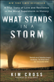 What Stands in a Storm (A True Story of Love and Resilience in the Worst Superstorm in History) by Kim Cross, Rick Bragg, 9781476763071