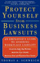 Protect Yourself from Business Lawsuits (An Employee's Guide to Avoiding Workplace Liability) by Thomas A Schweich, 9780684856551
