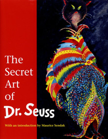 The Secret Art of Dr. Seuss by Audrey Geisel, Maurice Sendak, 9780679434481