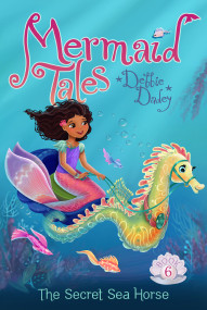 The Secret Sea Horse - 9781442482609 by Debbie Dadey, Tatevik Avakyan, 9781442482609