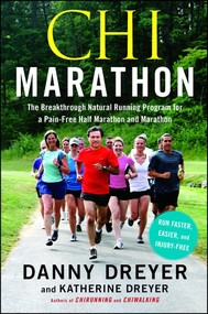 Chi Marathon (The Breakthrough Natural Running Program for a Pain-Free Half Marathon and Marathon) by Danny Dreyer, Katherine Dreyer, 9781451617955