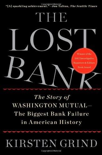 The Lost Bank (The Story of Washington Mutual-The Biggest Bank Failure in American History) by Kirsten Grind, 9781451617931