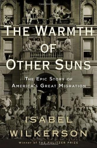 The Warmth of Other Suns (The Epic Story of America's Great Migration) by Isabel Wilkerson, 9780679444329