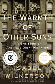 The Warmth of Other Suns (The Epic Story of America's Great Migration) by Isabel Wilkerson, 9780679444329
