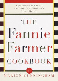 The Fannie Farmer Cookbook (Celebrating the 100th Anniversary of America's Great Classic Cookbook) by Marion Cunningham, Fannie Farmer Cookbook Corporation, Archibald Candy Corporation, 9780679450818