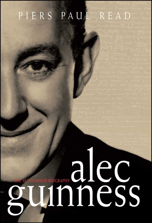 Alec Guinness (The Authorised Biography) by Piers Paul Read, 9781451636444