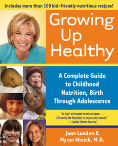 Growing Up Healthy (A Complete Guide to Childhood Nutrition, Birth Through Adolescence) by Joan Lunden, Myron Winick, 9780743483681