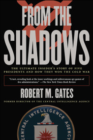 From the Shadows (The Ultimate Insider's Story of Five Presidents and How They Won the Cold War) by Robert M. Gates, 9781416543367
