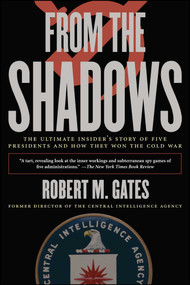 From the Shadows (The Ultimate Insider's Story of Five Presidents and How They Won the Cold War) by Robert M. Gates, 9781416543367