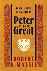 Peter the Great: His Life and World - 9780679645603 by Robert K. Massie, 9780679645603