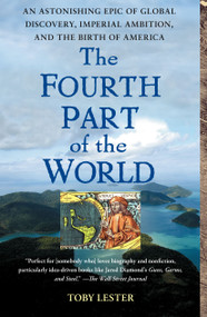 The Fourth Part of the World (An Astonishing Epic of Global Discovery, Imperial Ambition, and the Birth of America) by Toby Lester, 9781416535348
