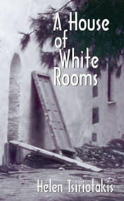 A House of White Rooms by Helen Tsiriotakis, 9781552450598