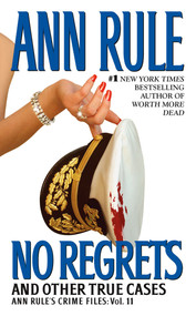 No Regrets (Ann Rule's Crime Files: Volume 11) by Ann Rule, 9780743448758