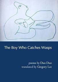 The Boy Who Catches Wasps (Selected Poetry of Duo Duo) (Chinese Edition) by Duo Duo, Gregory Lee, 9780939010707