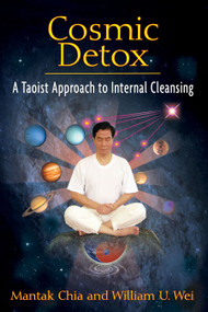 Cosmic Detox (A Taoist Approach to Internal Cleansing) by Mantak Chia, William U. Wei, 9781594773778