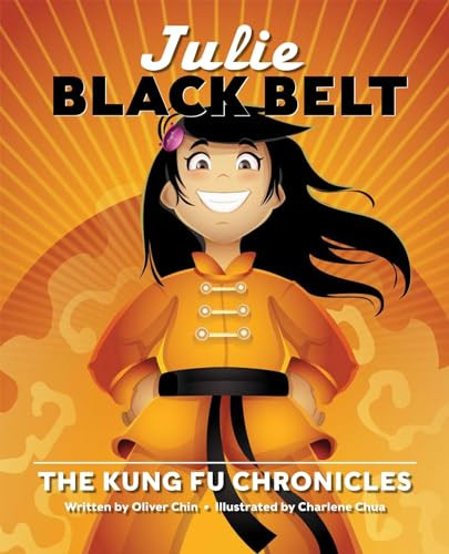 Julie Black Belt (The Kung Fu Chronicles) by Oliver Chin, Charlene Chua, 9781597020091