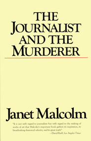 The Journalist and the Murderer by Janet Malcolm, 9780679731832