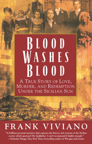 Blood Washes Blood (A True Story of Love, Murder, and Redemption Under the Sicilian Sun) by Frank Viviano, 9780671041595