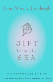 Gift from the Sea (70th Anniversary Edition) - 9780679732419 by Anne Morrow Lindbergh, Reeve Lindbergh, Kristina Lindbergh, 9780679732419