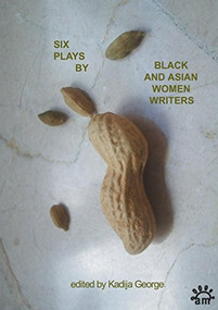 Six Plays by Black and Asian Women Writers by Winsome Pinnock, Maya Chowdhry, Zindika, Meera Syal, Rukhsana Ahmad, Trish Cooke, Kadija George, 9780951587720