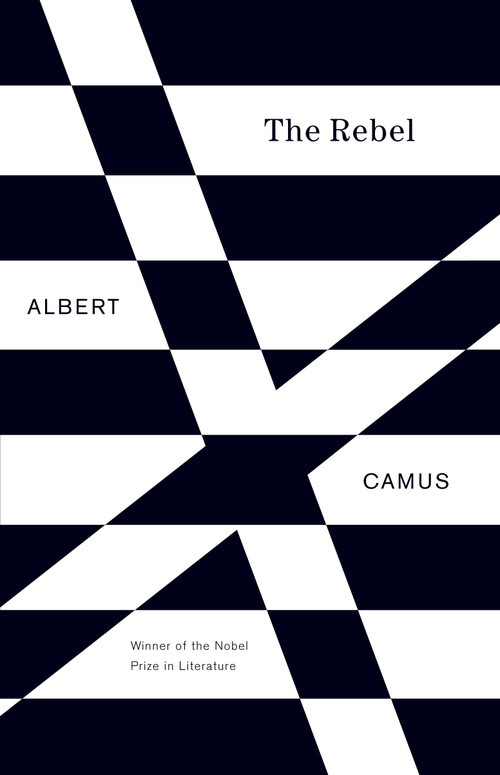 The Rebel (An Essay on Man in Revolt) by Albert Camus, 9780679733843