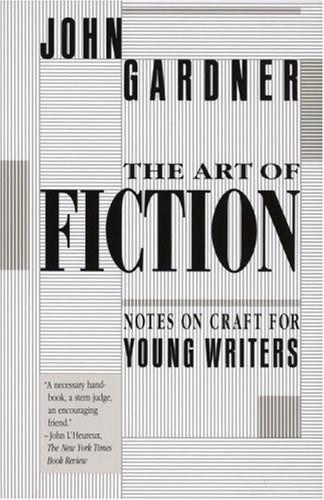 The Art of Fiction (Notes on Craft for Young Writers) by John Gardner, 9780679734031
