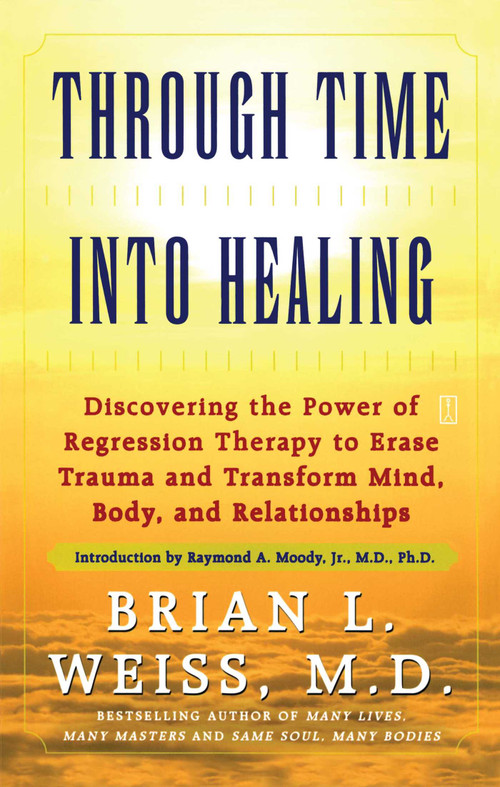 Through Time Into Healing by Brian L. Weiss, 9780671867867