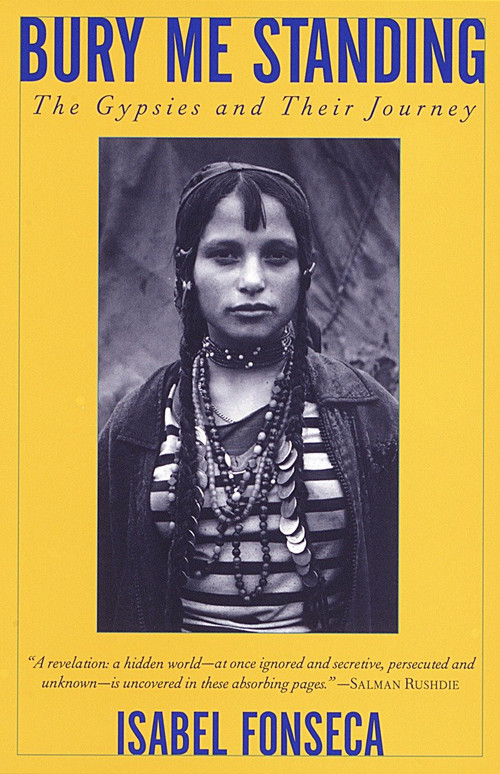 Bury Me Standing (The Gypsies and Their Journey) by Isabel Fonseca, 9780679737438