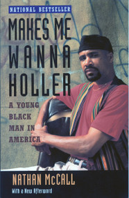 Makes Me Wanna Holler (A Young Black Man in America) by Nathan McCall, 9780679740704