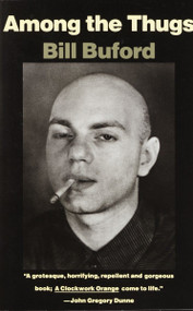 Among the Thugs by Bill Buford, 9780679745358