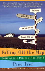 Falling Off the Map (Some Lonely Places of The World) by Pico Iyer, 9780679746126