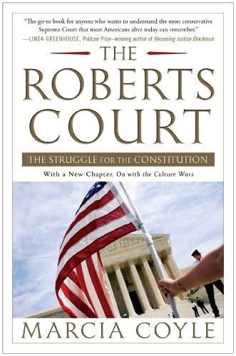 The Roberts Court (The Struggle for the Constitution) by Marcia Coyle, 9781451627527