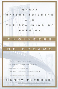 Engineers of Dreams (Great Bridge Builders and the Spanning of America) by Henry Petroski, 9780679760214