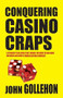 Conquering Casino Craps by John Gollehon, 9781580422970
