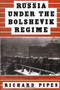 Russia Under the Bolshevik Regime by Richard Pipes, 9780679761846