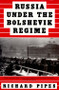 Russia Under the Bolshevik Regime by Richard Pipes, 9780679761846