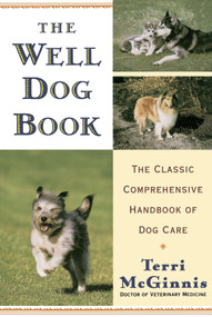 The Well Dog Book (The Classic Comprehensive Handbook of Dog Care) by Terri McGinnis, D.V.M., 9780679770015