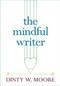 The Mindful Writer (Miniature Edition) by Dinty W. Moore, 9781614293521