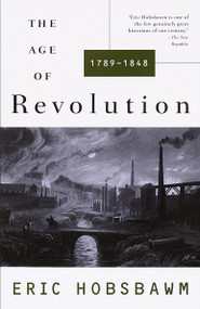 The Age of Revolution: 1749-1848 by Eric Hobsbawm, 9780679772538