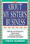About My Sister's Business (The Black Woman's Road Map To Successful Entrepreneurship) by Fran Harris, Terrie M. Williams, 9780684818399