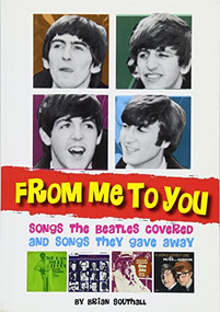 From Me to You (Songs the Beatles Covered and Covers of the Fab Four's Songs) by Brian Southall, 9781905959235